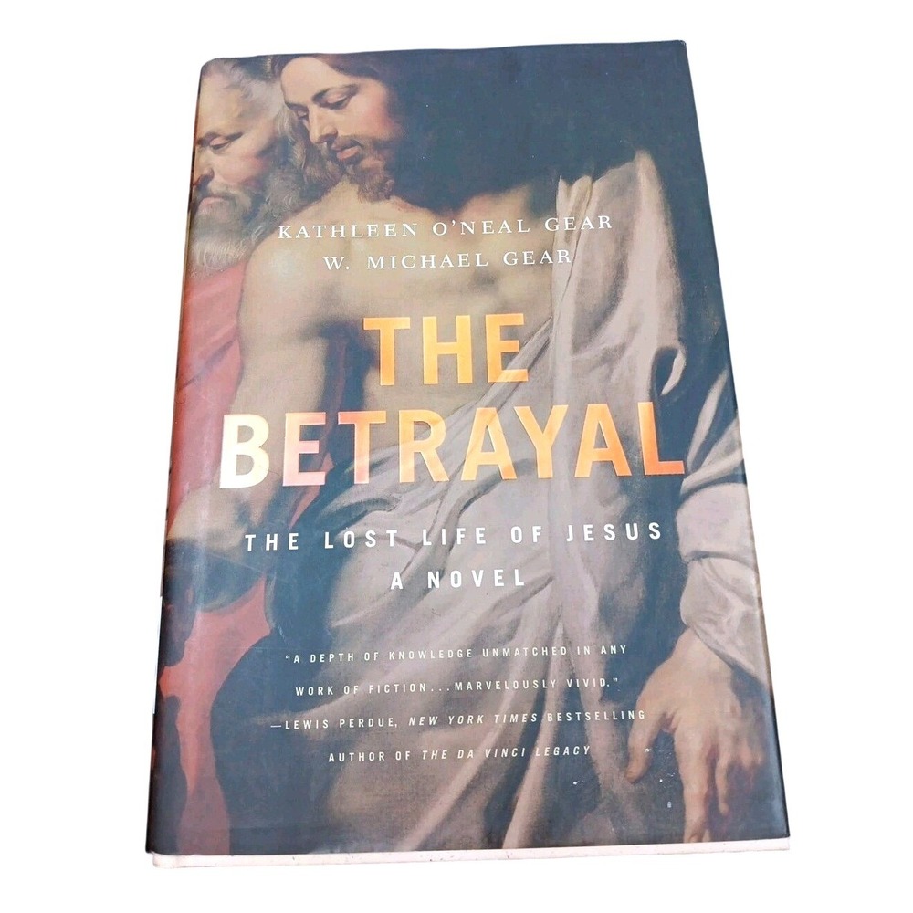 The Betrayal Lost Life of Jesus Kathleen O'Neal Gear W Michael Gear 1st Ed 2008